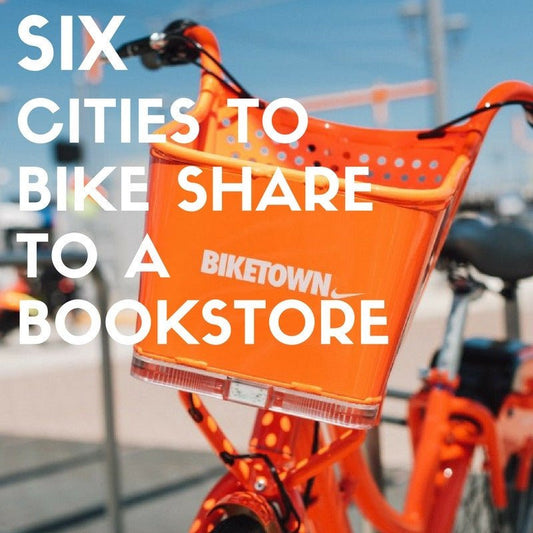 Six Cities to Bike Share to a Bookstore