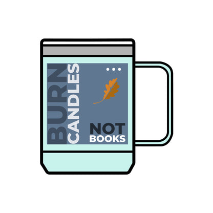 Mug Burn Candles Not Books Coffee Cup Tumbler 15oz