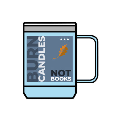 Mug Burn Candles Not Books Coffee Cup Tumbler 15oz