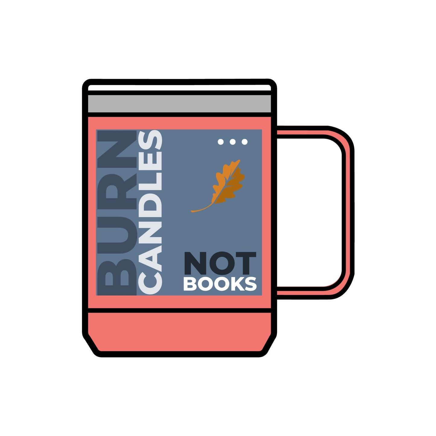 Mug Burn Candles Not Books Coffee Cup Tumbler 15oz