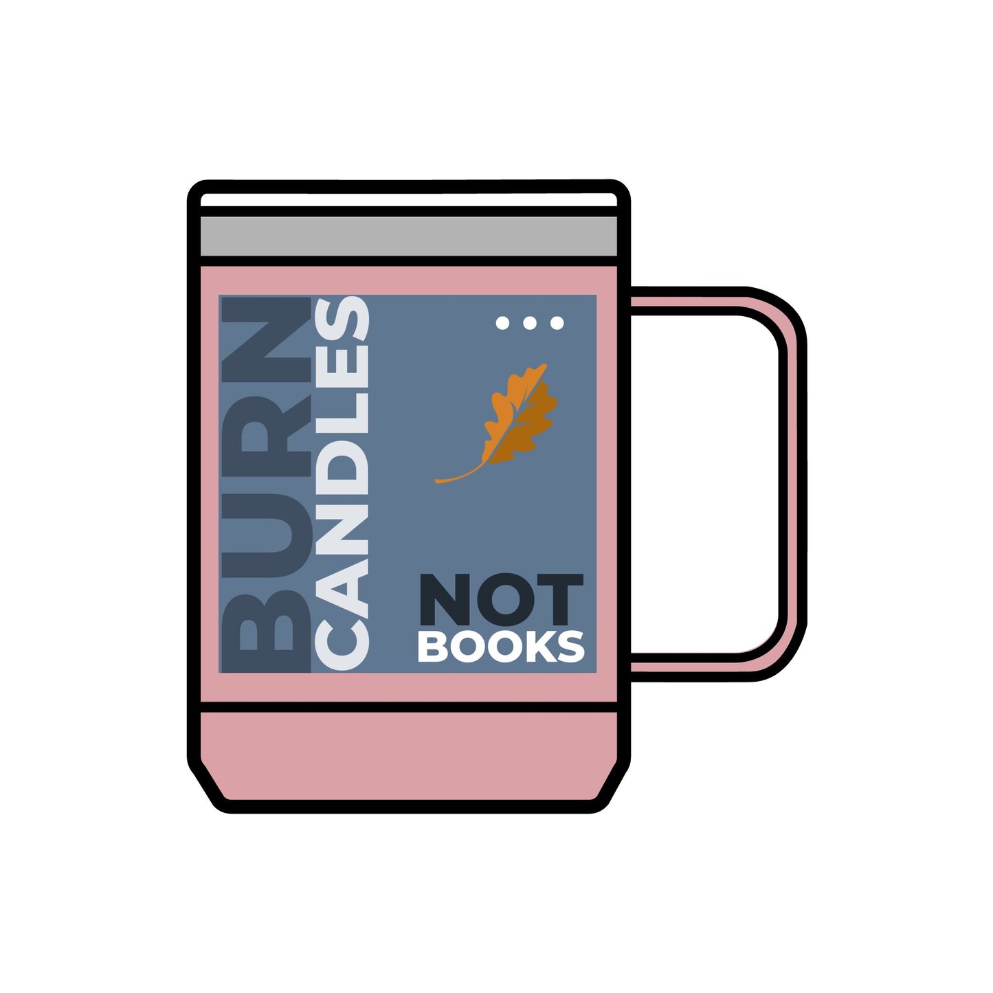 Mug Burn Candles Not Books Coffee Cup Tumbler 15oz