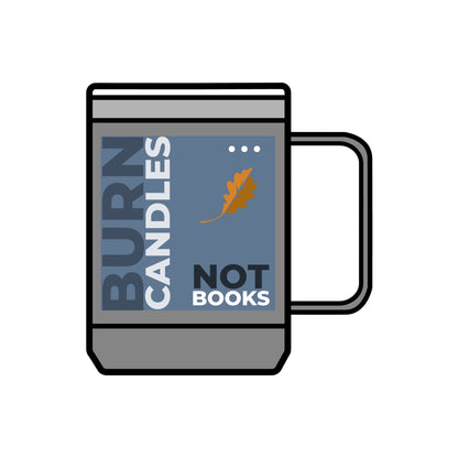 Mug Burn Candles Not Books Coffee Cup Tumbler 15oz