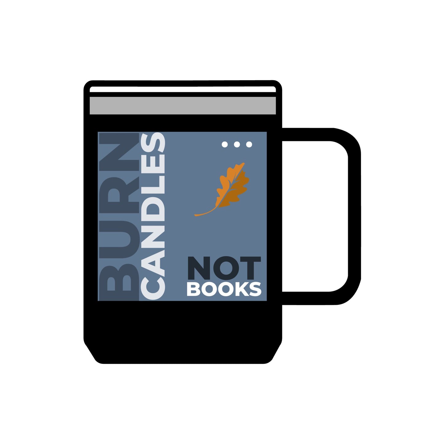 Mug Burn Candles Not Books Coffee Cup Tumbler 15oz