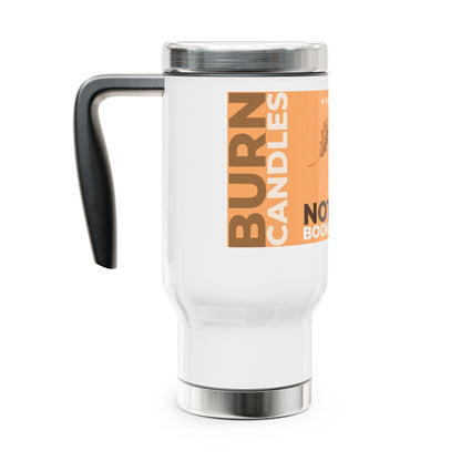 Travel Mug - Coffee Mug with Handle, 14oz - 'Burn Candles, Not Books'