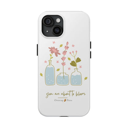 Phone Case - You are about to bloom