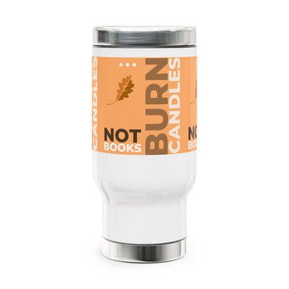 Travel Mug - Coffee Mug with Handle, 14oz - 'Burn Candles, Not Books'