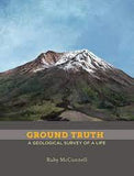 Ground Truth: A Geological Survey of a Life by Ruby McConnell