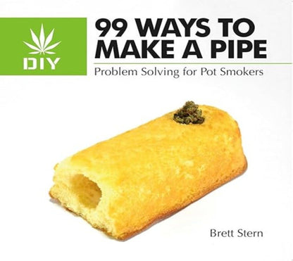 99 Ways to Make a Pipe: Problem Solving for Pot Smokers - Brett Stern