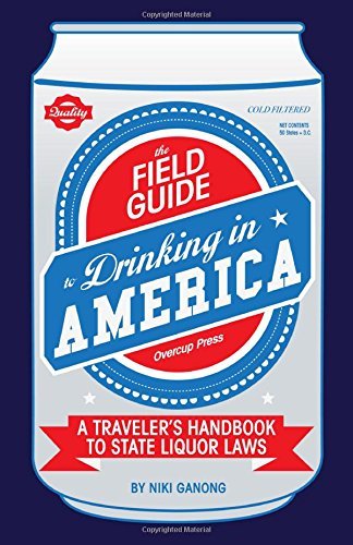 The Field Guide to Drinking in America - Niki Ganong